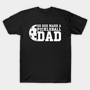 So God Made a Pickleball Dad T-Shirt